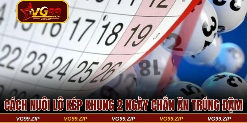 cách nuôi lô kép khung 2 ngày