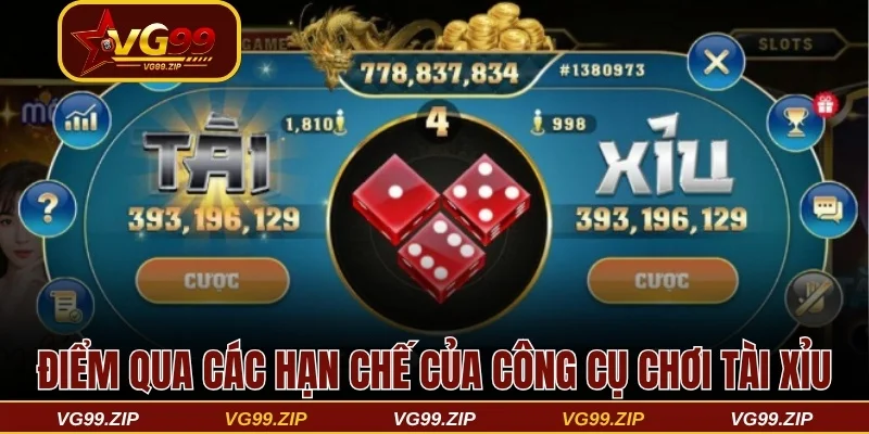 Điểm qua các hạn chế của công cụ chơi tài xỉu