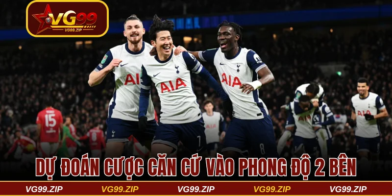 Dự đoán cược căn cứ vào phong độ 2 bên tham gia