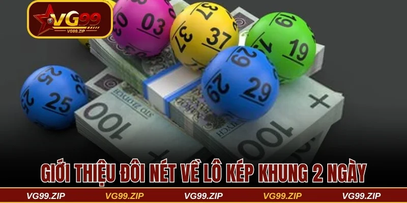 Giới thiệu đôi nét về lô kép khung 2 ngày