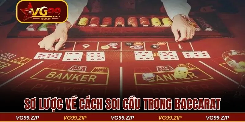 Sơ lược về cách soi cầu trong Baccarat 