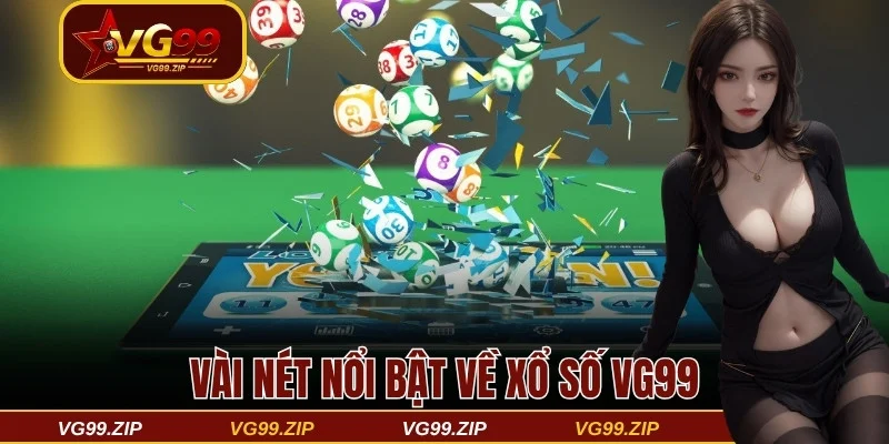 Vài nét nổi bật về xổ số VG99